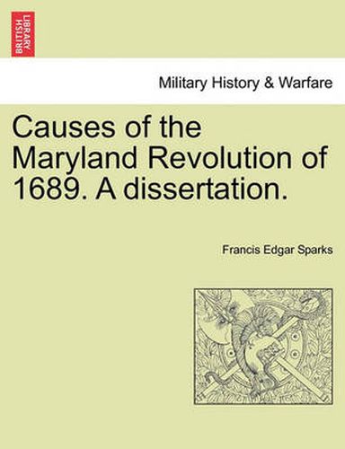 Cover image for Causes of the Maryland Revolution of 1689. a Dissertation.