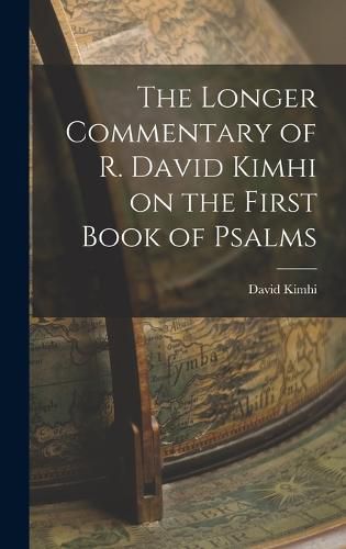 Cover image for The Longer Commentary of R. David Kimhi on the First Book of Psalms