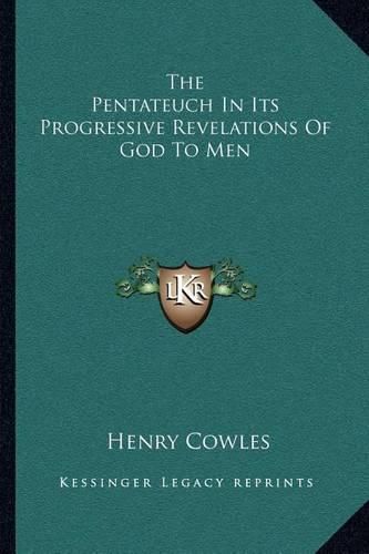 The Pentateuch in Its Progressive Revelations of God to Men