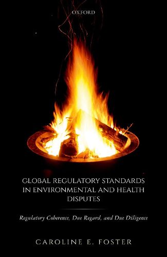 Cover image for Global Regulatory Standards in Environmental and Health Disputes: Regulatory Coherence, Due Regard, and Due Diligence