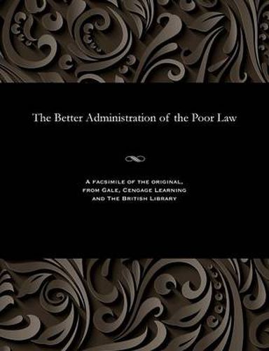Cover image for The Better Administration of the Poor Law