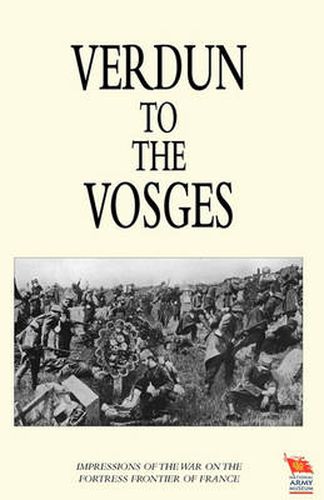 Cover image for VERDUN TO THE VOSGES Impressions of the War on the Fortress Frontier of France