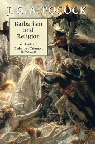 Cover image for Barbarism and Religion: Volume 6, Barbarism: Triumph in the West