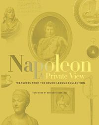 Cover image for Napoleon: A Private View: Treasures from the Bruno Ledoux Collection