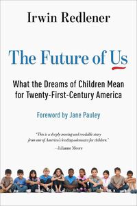 Cover image for The Future of Us: What the Dreams of Children Mean for Twenty-First-Century America