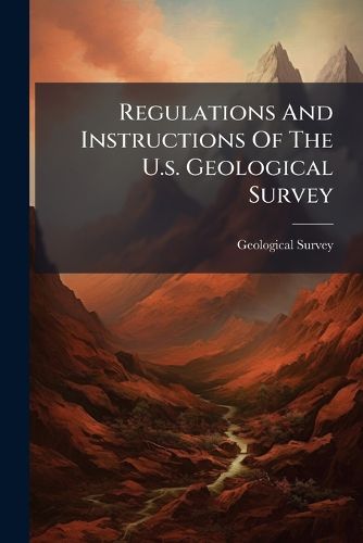 Cover image for Regulations And Instructions Of The U.s. Geological Survey