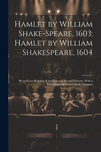 Hamlet by William Shake-Speare, 1603; Hamlet by William Shakespeare, 1604