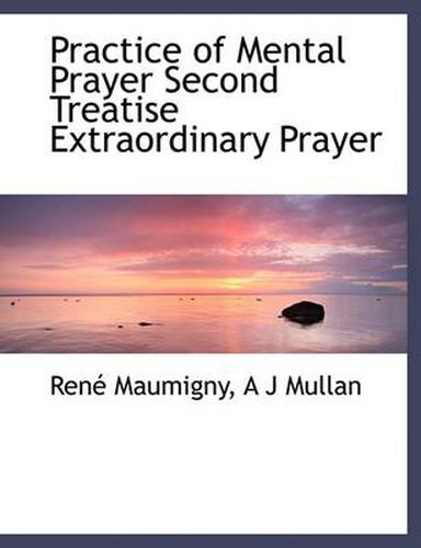 Cover image for Practice of Mental Prayer Second Treatise Extraordinary Prayer