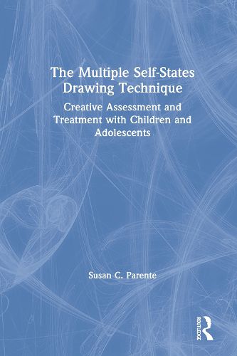 Cover image for The Multiple Self-States Drawing Technique: Creative Assessment and Treatment with Children and Adolescents