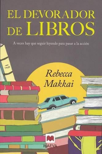 Cover image for El Devorador de Libros: A Veces Hay Que Seguir Leyendo Para Pasar a la Accion