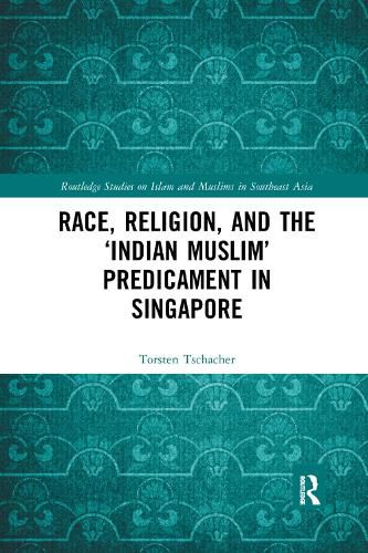 Cover image for Race, Religion, and the 'Indian Muslim' Predicament in Singapore