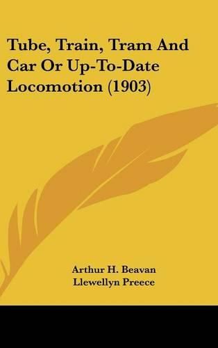 Tube, Train, Tram and Car or Up-To-Date Locomotion (1903)