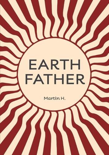 Cover image for Earth Father: Natural Manhood from Prison Towards inner Freedom