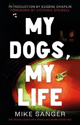 Cover image for My Dogs, My Life: The Life and Legacy of a Travelling Canine Comedy Act