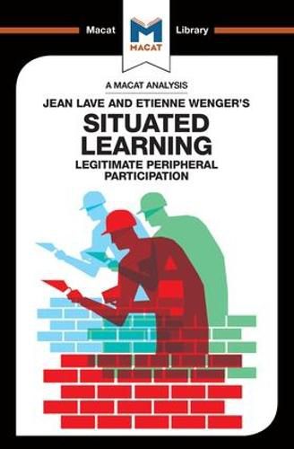 Cover image for An Analysis of Jean Lave and Etienne Wenger's: Situated Learning: Legitimate Peripheral Participation