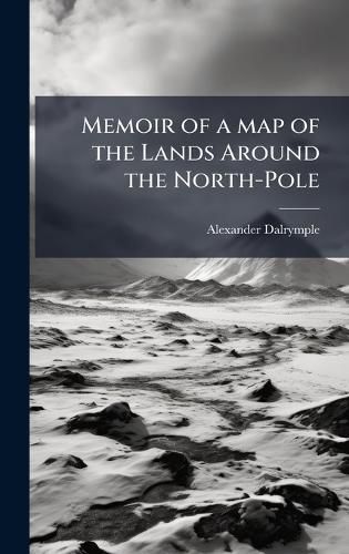 Cover image for Memoir of a map of the Lands Around the North-Pole