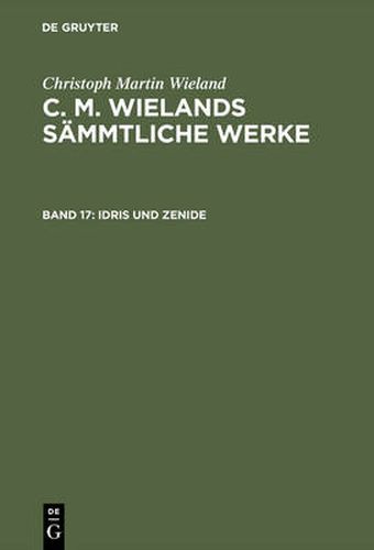 C. M. Wielands Sammtliche Werke, Band 17, Idris und Zenide