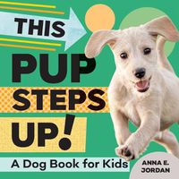 Cover image for This Pup Steps Up!: A Dog Book for Kids