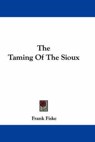 Cover image for The Taming of the Sioux