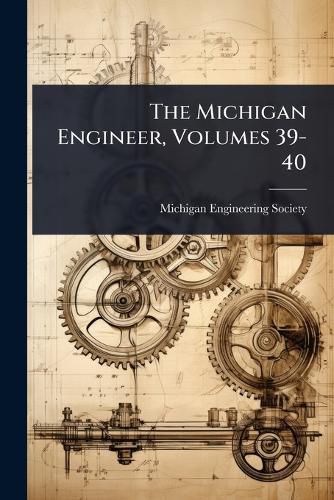 Cover image for The Michigan Engineer, Volumes 39-40