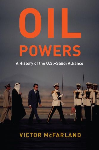 Cover image for Oil Powers: A History of the U.S.-Saudi Alliance