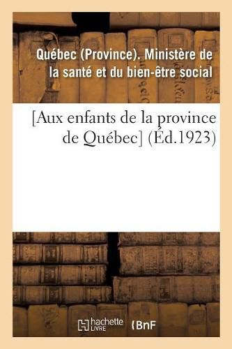 [Aux Enfants de la Province de Quebec]