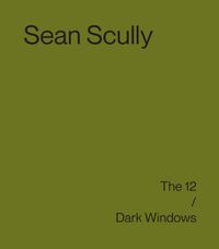 Cover image for Sean Scully: The 12 / Dark Windows