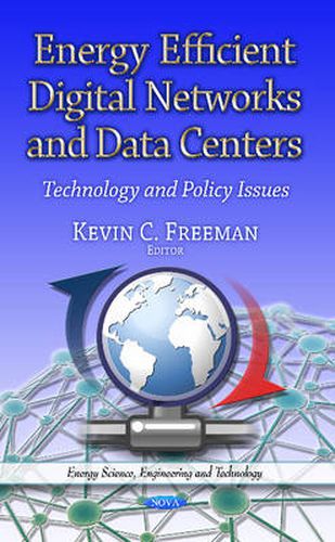 Energy Efficient Digital Networks & Data Centers: Technology & Policy Issues