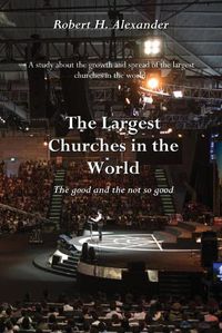 Cover image for The Largest Churches in the World: The good, and the not so good