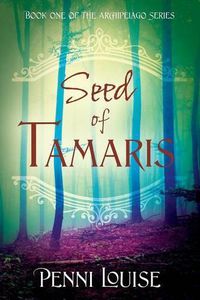 Cover image for Seed of Tamaris: Book One of the Archipelago Series