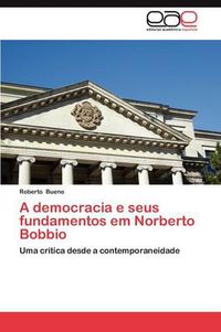 Cover image for A Democracia E Seus Fundamentos Em Norberto Bobbio