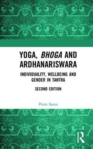 Cover image for Yoga, Bhoga and Ardhanariswara: Individuality, Wellbeing and Gender in Tantra