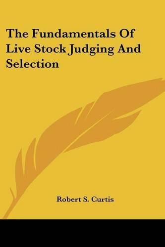 The Fundamentals of Live Stock Judging and Selection