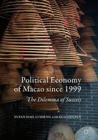 Cover image for Political Economy of Macao since 1999: The Dilemma of Success