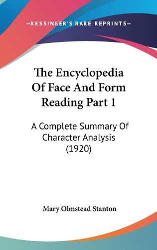 Cover image for The Encyclopedia of Face and Form Reading Part 1: A Complete Summary of Character Analysis (1920)