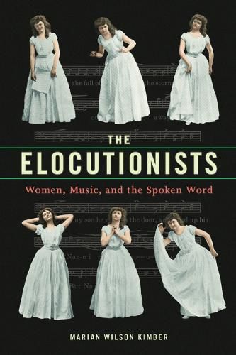 Cover image for The Elocutionists: Women, Music, and the Spoken Word