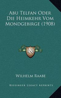 Cover image for Abu Telfan Oder Die Heimkehr Vom Mondgebirge (1908)