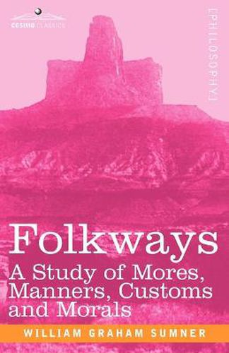 Cover image for Folkways: A Study of Mores, Manners, Customs and Morals