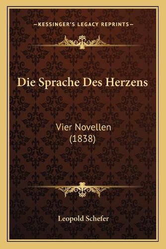 Die Sprache Des Herzens: Vier Novellen (1838)