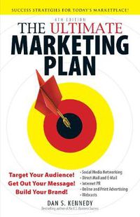 Cover image for The Ultimate Marketing Plan: Target Your Audience! Get Out Your Message! Build Your Brand!