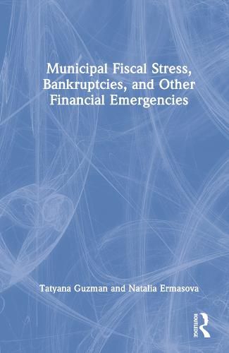 Cover image for Municipal Fiscal Stress, Bankruptcies, and Other Financial Emergencies