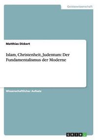 Cover image for Islam, Christenheit, Judentum: Der Fundamentalismus der Moderne