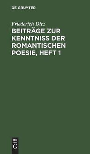 Beitrage Zur Kenntniss Der Romantischen Poesie, Heft 1