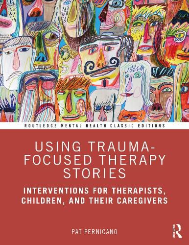 Cover image for Using Trauma-Focused Therapy Stories: Interventions for Therapists, Children, and Their Caregivers