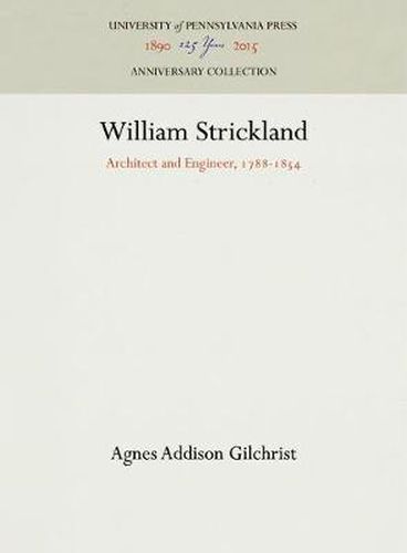 Cover image for William Strickland: Architect and Engineer, 1788-1854