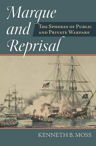 Cover image for Marque and Reprisal: The Spheres of Public and Private War