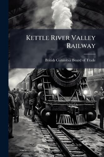 Cover image for Kettle River Valley Railway