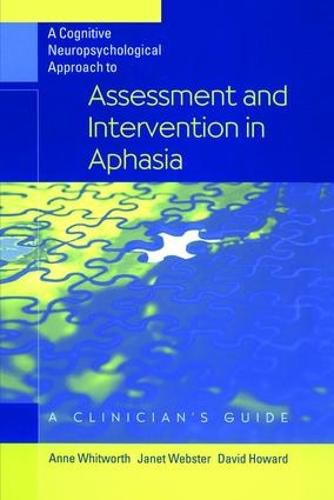 A Cognitive Neuropsychological Approach to Assessment and Intervention in Aphasia: A clinician's guide