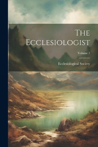 Cover image for The Ecclesiologist; Volume 1