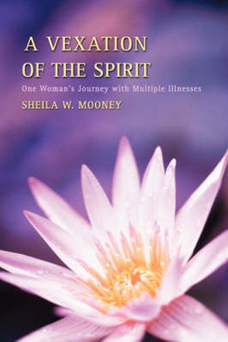 Cover image for A Vexation of the Spirit: One Woman's Journey with Multiple Illnesses